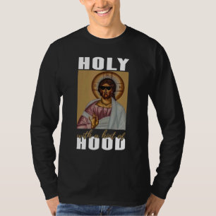 Heilige mit einem Hauch von Hood bete Jesus Christ T-Shirt