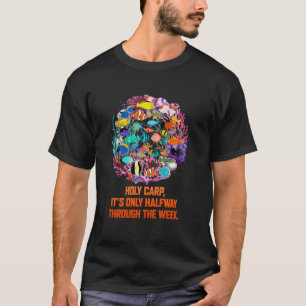 Heiliger Karpfen Es ist erst Halbzeit in der Woche T-Shirt