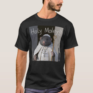 Heiliger Moley T-Shirt