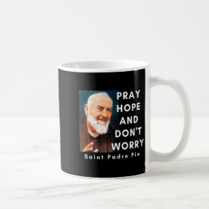 Heiliger Padre O Bete Hoffe Und Sorge Dich Nicht K Kaffeetasse