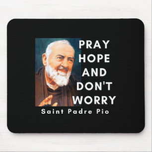 Heiliger Padre O Bete Hoffe Und Sorge Dich Nicht K Mousepad