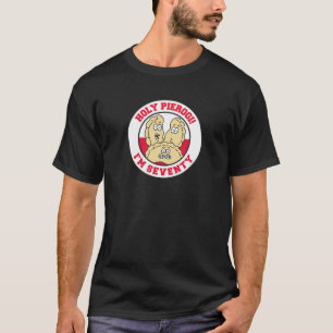 Heiliger Pierogi ich bin siebzigjährig Funny 70. P T-Shirt
