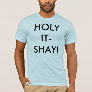 HEILIGES IT-SHAY! T-Shirt