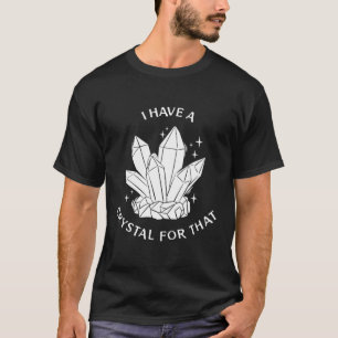 Heilsteine Spiritueller Edelstein Ich habe einen K T-Shirt