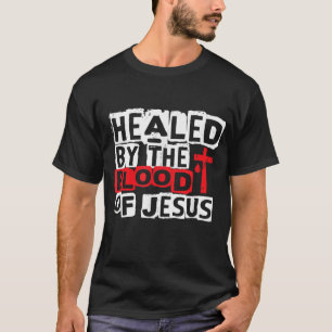 Heilt durch das Blut Jesu - Christlicher Kreuzfai T-Shirt