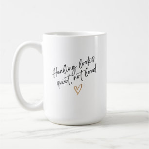 Heilung wirkt still, nicht laut kaffeetasse