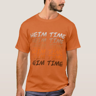 Heim Zeit T-Shirt
