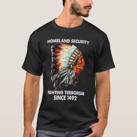 Heimat Security Fighting Terrorism 1492 Native A T-Shirt (Vorderseite)