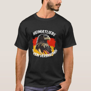 Heimatliebe ist kein Verbrechen - Deutschland Adle T-Shirt