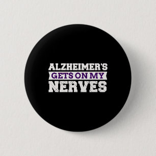 Heimerheimer's Gets on My Nerves Awareness Caregiv Button