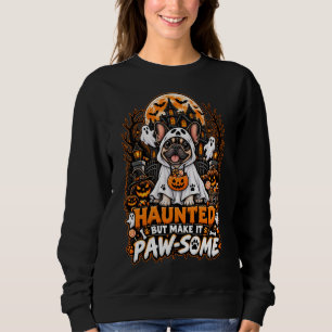 Heimgesucht, aber machen wir es pfotenstark Franzö Sweatshirt