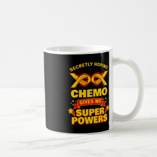 heimlich hoffen, dass Chemo mir Krebs übertreiben Kaffeetasse