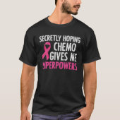 heimlich hoffend Chemo gibt mir Superkräfte Brust T-Shirt (Vorderseite)