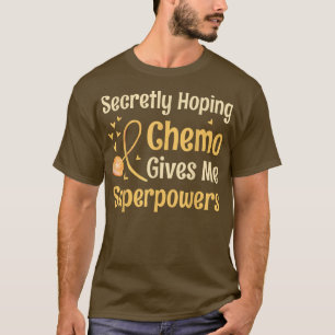 heimlich hoffend Chemo gibt mir Superkräfte Childh T-Shirt