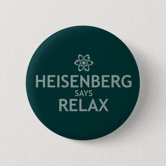 Heisenberg sagt sich entspannen button (Vorderseite)