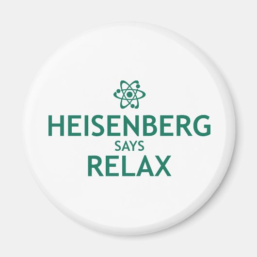 Heisenberg Says Relax Magnet (Vorne)