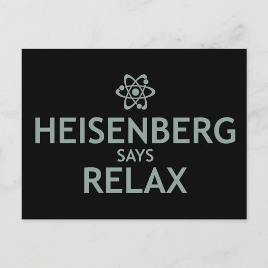 Heisenberg Says Relax Postkarte (Vorderseite)