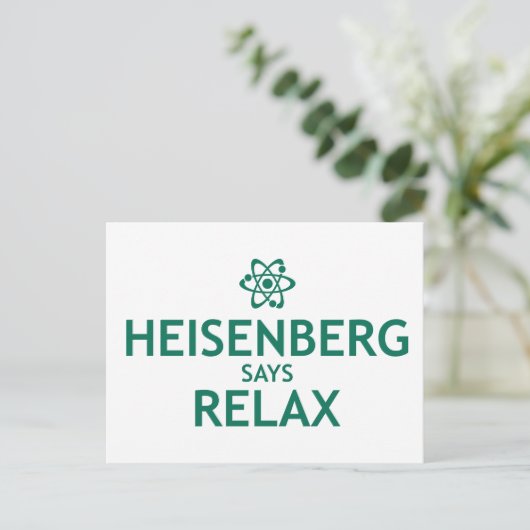 Heisenberg Says Relax Postkarte (Stehend Vorderseite)