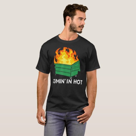 Heiß hereinkommend  Müllcontainer-Feuer T-Shirt (Vorne ganz)
