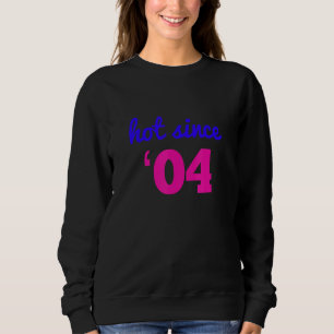 Heiß seit 04 Gewitter 19. Geburtstag Geschenk Iu20 Sweatshirt
