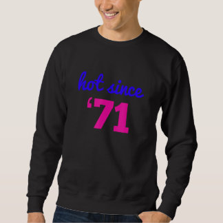 Heiß seit 71 Funny 52. Geburtstag Geschenk Iu2019m Sweatshirt