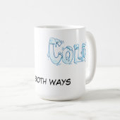 Heiß und Kälte - ich gehe beide Weisen Kaffeetasse (VorderseiteRechts)