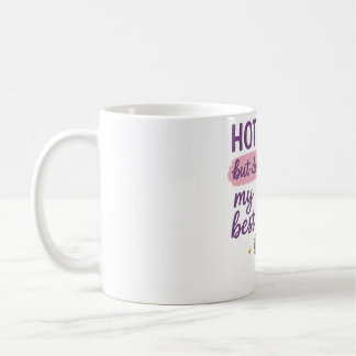 Heiße Durcheinander, aber meine beste Tasse tun