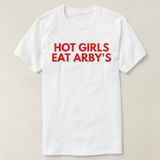 Heiße Mädchen essen Arby's T-Shirt (Design vorne)