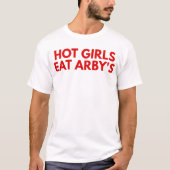 Heiße Mädchen essen Arby's T-Shirt (Vorderseite)