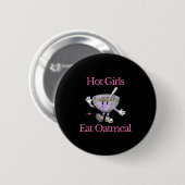 Heiße Mädchen essen Haferbrei Lustiges Design Button (Vorne & Hinten)