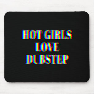 Heiße Mädchen lieben Dubstep Edm Tanz Rave Musik F Mousepad