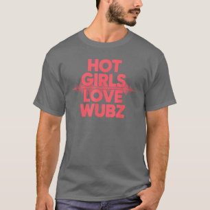Heiße Mädchen lieben Wubs EDM Rave Festival Housee T-Shirt