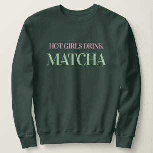 Heiße Mädchen trinken Matcha Damen Grüner Sweatshi Sweatshirt