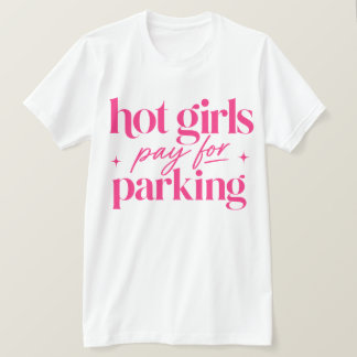 Heiße Mädchen zahlen fürs Parken T-Shirt