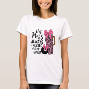 Heiße Messe immer gedrängte Billiards Mama Mütter  T-Shirt