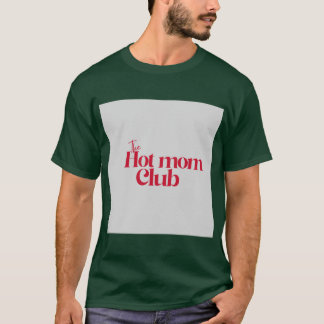 Heiße Mütter Freunde T-Shirt