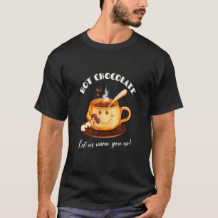 Heiße Schokolade, lasst uns euch mit süßer Schokol T-Shirt