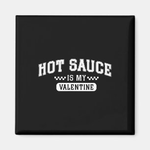 Heiße Soße ist mein Valentinstag  Magnet