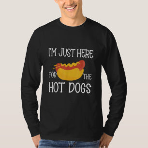 Heiße Wurst Ich bin nur hier wegen der Hot Dogs He T-Shirt