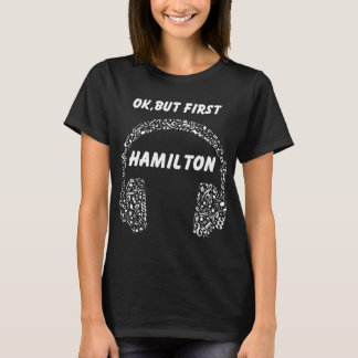 HEISSEN Sie ABER ERSTE HAMILTON-Ohr-Telefon-DJ-T - T-Shirt