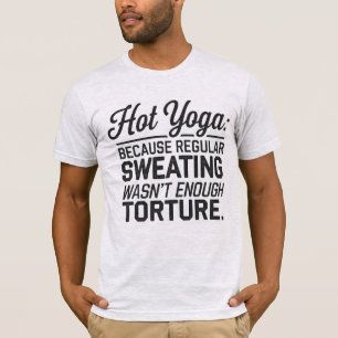 Heißes Yoga: Regelmäßiges Schwitzen war nicht genu T-Shirt
