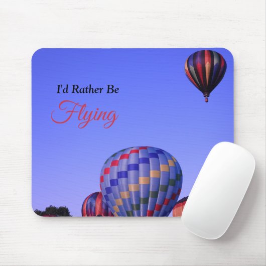 Heißluftballon, ich möchte lieber fliegen mousepad (Mit Mouse)
