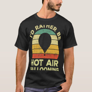 Heißluftballon Vintage Ich wäre lieber Heißluftbal T-Shirt