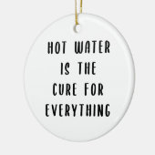 Heisswasser ist für alles Heilmittel Keramik Ornament (Links)