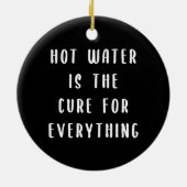 Heisswasser ist für alles Heilmittel Keramik Ornament (Hinten)
