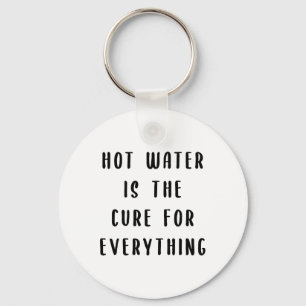 Heisswasser ist für alles Heilmittel Schlüsselanhänger