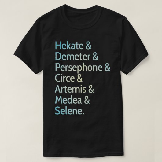 Hekate, Demeter, Persephone, Circe, Artemis, Medea T-Shirt (Design vorne)