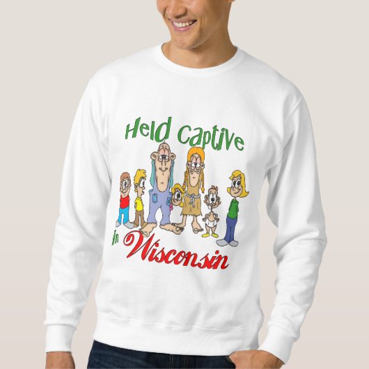 Held Captive in Wisconsin Sweatshirt (Vorderseite)