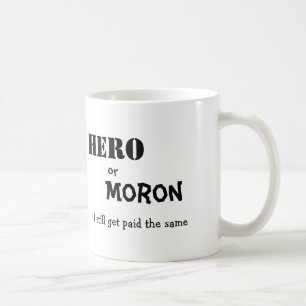 Held oder, Idiot, ich erhalten noch zahlten die Kaffeetasse