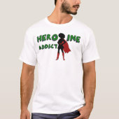 "Heldin-Süchtiger" T-Shirt (Vorderseite)